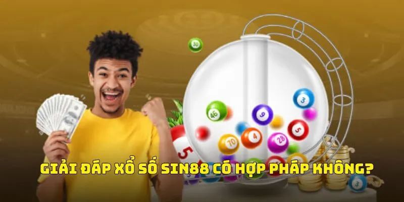 Giải đáp Xổ số Sin88 có hợp pháp không?