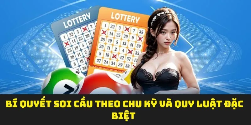 Bí quyết soi cầu theo chu kỳ và quy luật đặc biệt