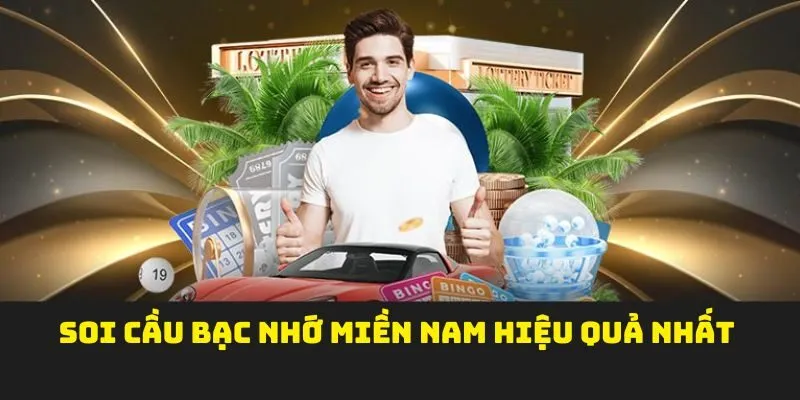 Soi cầu bạc nhớ miền Nam hiệu quả nhất
