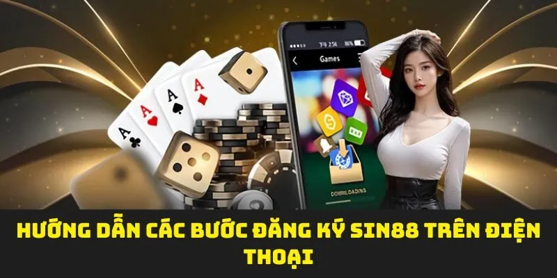 Hướng dẫn các bước đăng ký SIN88 trên điện thoại