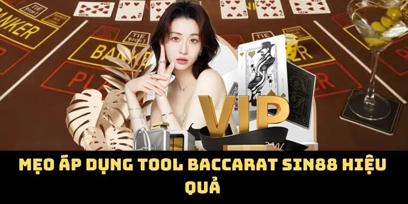 Mẹo áp dụng tool baccarat Sin88 hiệu quả