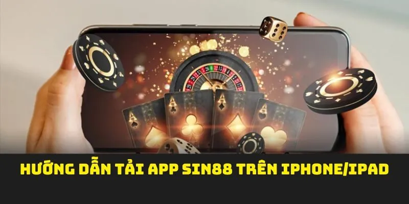 Hướng dẫn tải app SIN88 trên iPhone/iPad
