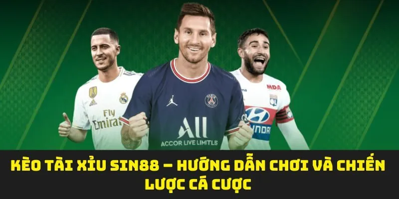 Kèo Tài Xỉu SIN88 – Hướng Dẫn Chơi Và Chiến Lược Cá Cược