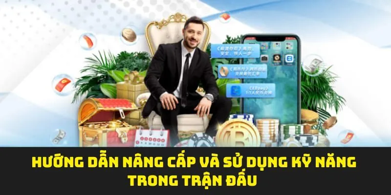 Hướng dẫn nâng cấp và sử dụng kỹ năng trong trận đấu