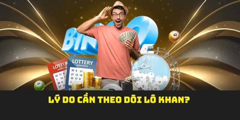 Lý do cần theo dõi lô khan?
